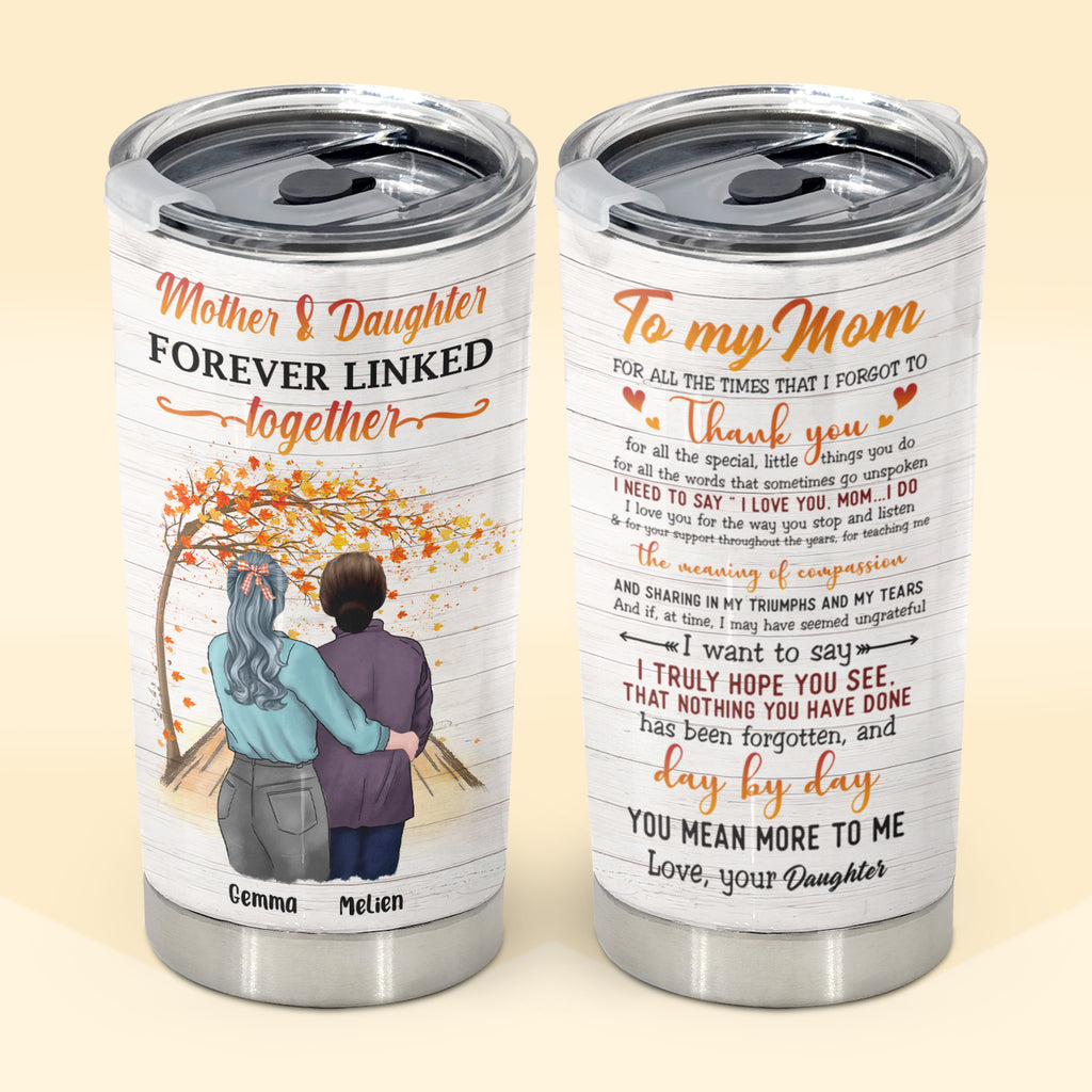 The Love Between A Mother & Daughter Is Forever, Personalized Tumbler Mug, 20 oz, Gift For Mom From Daughter