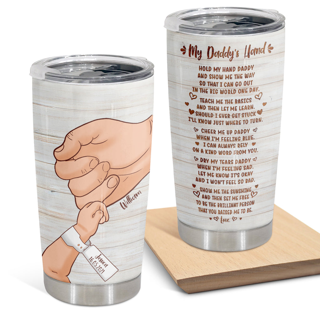 Daddy Take My Hand In Yours,  Stainless Steel Tumbler, 20 oz, Unique Father's Day Gift