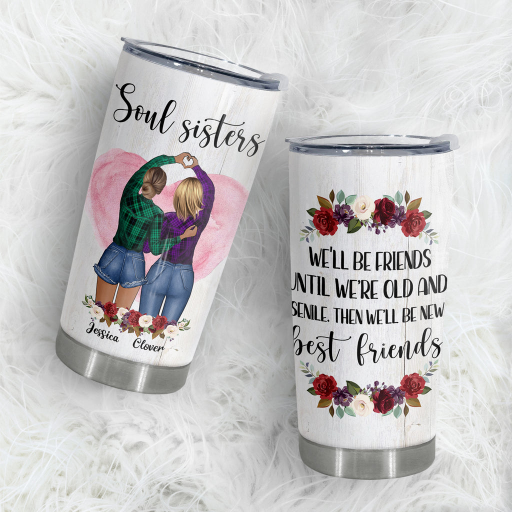 We'll Be Friends Until We're Old And Senile,  Custom Trip Tumbler, 20 oz,  Unique Gift For Sisters And Best Friends