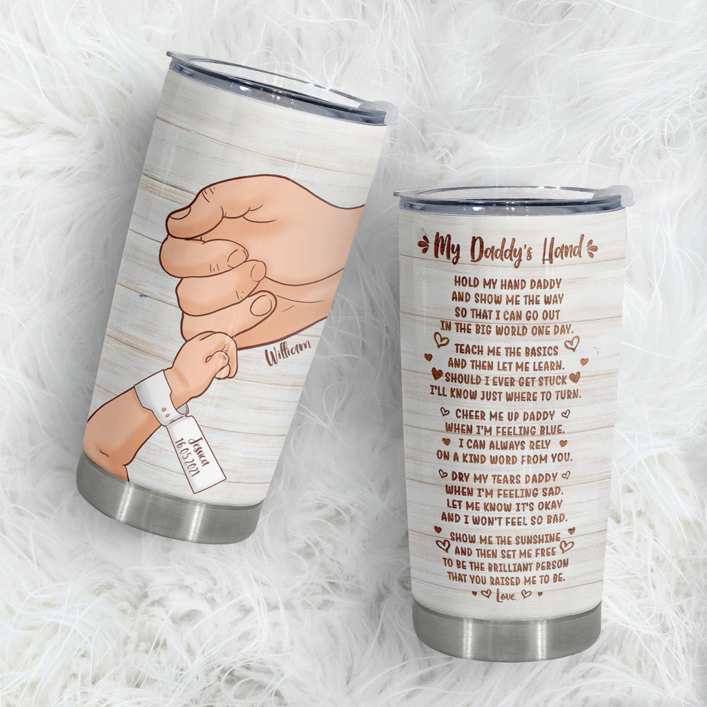 Daddy Take My Hand In Yours,  Stainless Steel Tumbler, 20 oz, Unique Father's Day Gift